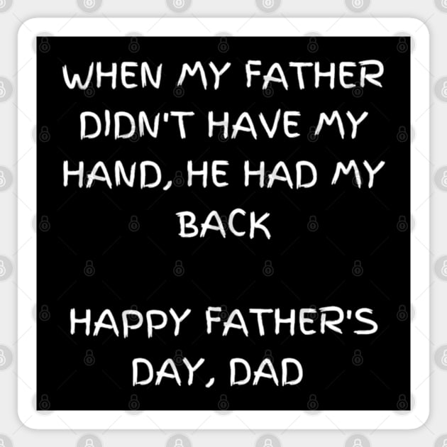 When my father didn't have my hand, he had my back T-shirt, Father's day Sticker by Elite & Trendy Designs